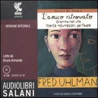 La trilogia del ritorno: L'amico ritrovato-Un'anima non vile-Niente resurrezioni, per favore. Audiolibro. 5 CD Audio