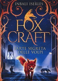 L'arte segreta delle volpi. Foxcraft