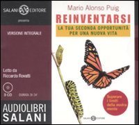 Reinventarsi - La tua seconda opportunit&agrave; per una nuova vita. Ediz. integrale. Audiolibro. 3 CD Audio