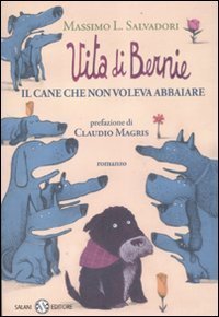 Vita di Bernie - Il cane che non voleva abbaiare