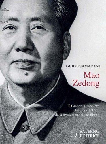 Mao Zedong. Il Grande Timoniere che guidò la Cina dalla rivoluzione al socialismo