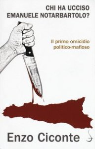 Chi ha ucciso Emanuele Notarbartolo? Il primo omicidio politico-mafioso