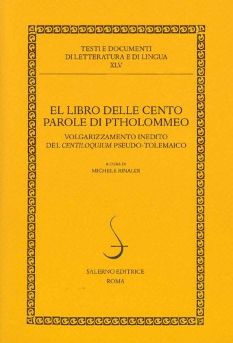 El libro delle cento parole di Ptholommeo. Volgarizzamento inedito del Centiloquium pseudo-tolemaico