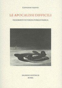 Le apocalissi difficili. De Roberto Vittorini Pomilio Frasca