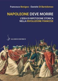 Napoleone deve morire. L'idea di ripetizione storica nella Rivoluzione francese