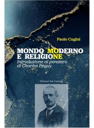 Mondo moderno e religione. Introduzione al pensiero di Charles P&eacute;guy