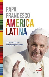 America Latina. Conversazioni con Hern&aacute;n Reyes Alcaide