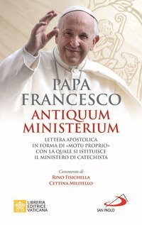 Antiquum ministerium. Lettera apostolica in forma di &laquo;Motu proprio&raquo; con la quale si istituisce il ministero di Catechista