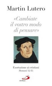&laquo;Cambiate il vostro modo di pensare&raquo; Esortazioni ai cristiani (Romani 13-15)