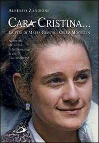 Cara Cristina... La vita di Maria Cristina Cella Mocellin raccontata attraverso le testimonianze di chi l'ha conosciuta