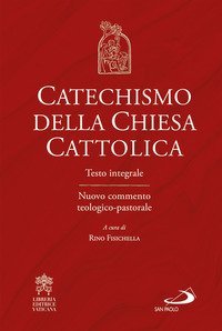 Catechismo della Chiesa cattolica. Testo integrale. Nuovo commento teologico-pastorale