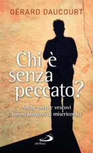 Chi è senza peccato? Anche preti e vescovi hanno bisogno di misericordia