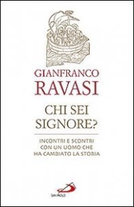 Chi sei Signore? Incontri e scontri con un uomo che ha cambiato la storia