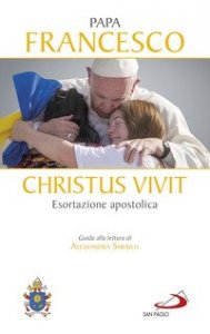 &laquo;Christus vivit&raquo;. Esortazione apostolica postsinodale ai giovani e a tutto il popolo di Dio. Con una guida alla lettura di Alessandra Smerilli