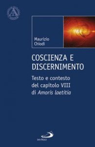 Coscienza e discenimento. Testo e contesto del capitolo VIII di &laquo;Amoris laetitia&raquo;