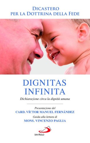 Dignitas infinita. Dichiarazione circa la dignit&agrave; umana