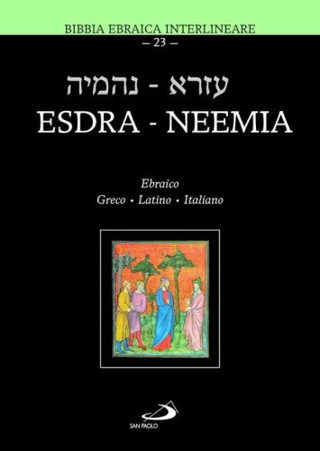 Esdra-Neemia. Bibbia ebraica interlineare. Ediz. multilingue