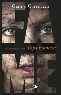 Fame. Una conversazione con papa Francesco