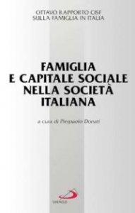 Famiglia e capitale sociale nella societ&agrave; italiana. Ottavo raporto Cisf sulla famiglia in Italia