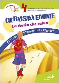 Gerusalemme. La storia che salva. Percorso liturgico per i ragazzi