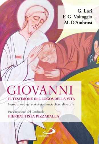 Giovanni. Il testimone del logos della vita. Introduzione agli scritti giovannei: chiavi di lettura