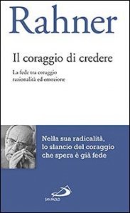 Il coraggio di credere. La fede tra coraggio razionalit&agrave; ed emozione