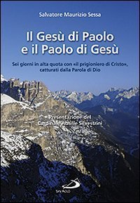 Il Ges&ugrave; di Paolo e il Paolo di Ges&ugrave;. Sei giorni in alta quota con &laquo;il prigioniero di Cristo&raquo;, catturati dalla parola di Dio