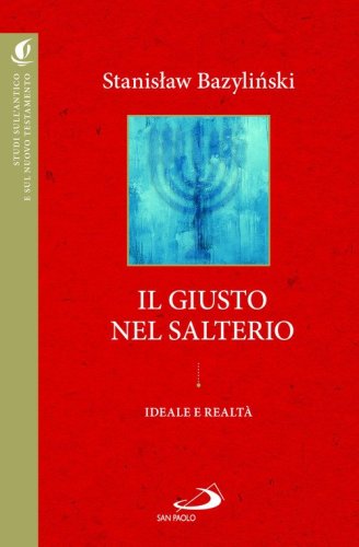Il &laquo;giusto&raquo; nel Salterio. Ideale e realt&agrave;