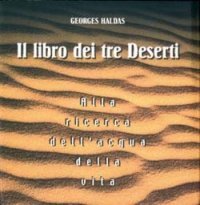 Il libro dei tre deserti. Alla ricerca dell'acqua della vita