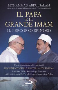 Il Papa e il Grande Imam. Il percorso spinoso. Una testimonianza sulla nascita del Documento sulla Fratellanza Umana
