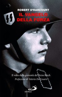 Il Vangelo della forza. Il volto della giovent&ugrave; del Terzo Reich