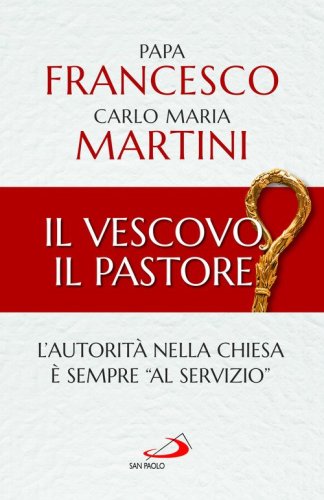 Il Vescovo, il pastore. L'autorit&agrave; nella Chiesa &egrave; sempre &laquo;al servizio&raquo;