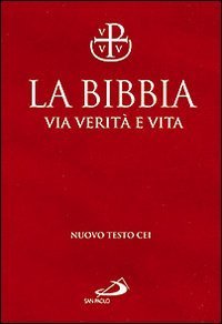 La Bibbia. Via verit&agrave; e vita