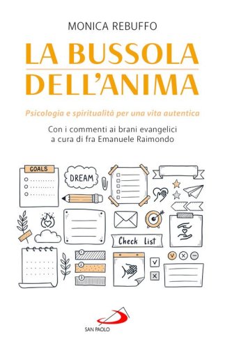 La bussola dell'anima. Psicologia e spiritualit&agrave; per una vita autentica