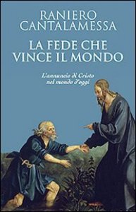 La fede che vince il mondo. L'annuncio di Cristo nel mondo d'oggi