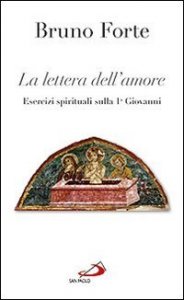 La lettera dell'amore. Esercizi spirituali sulla 1&ordf; Giovanni