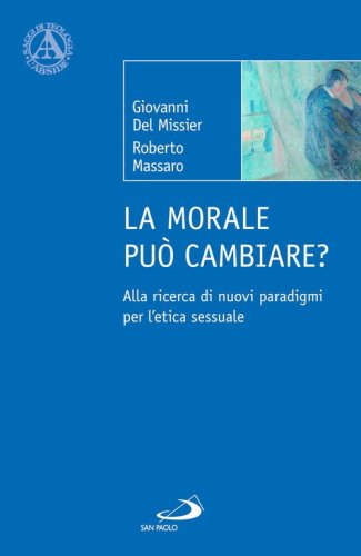 La morale pu&ograve; cambiare? Alla ricerca di nuovi paradigmi per l'etica sessuale
