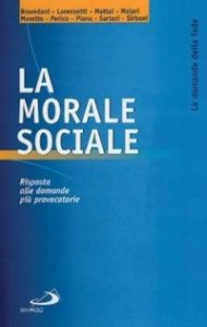 La morale sociale. Risposta alle domande pi&ugrave; provocatorie