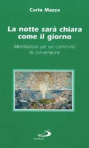 La notte sarà chiara come il giorno. Meditazioni per un cammino di conversione