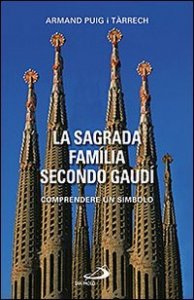 La Sagrada Família secondo Gaudí - Comprendere un simbolo