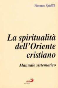 La spiritualit&agrave; dell'Oriente cristiano. Manuale sistematico
