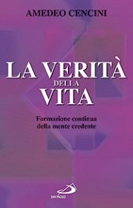 La verit&agrave; della vita. Formazione continua della mente credente