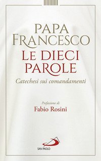 Le dieci parole. Catechesi sui comandamenti