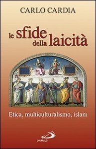 Le sfide della laicit&agrave;. Etica, multiculturalismo, Islam