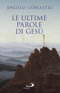 Le ultime parole di Ges&ugrave;