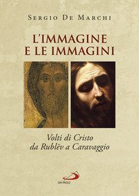 L'immagine e le immagini. Volti di Cristo da Rubl&euml;v a Caravaggio