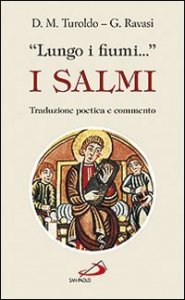 &laquo;Lungo i fiumi...&raquo;. I salmi. Traduzione poetica e commento