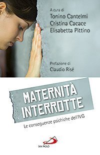 Maternit&agrave; interrotte. Le conseguenze psichiche dell'IVG