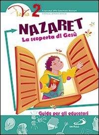 Nazaret. La scoperta di Ges&ugrave;. Guida per gli educatori