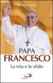 Papa Francesco - La vita e le sfide